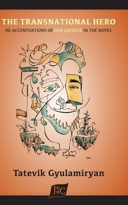 The Transnational Hero: Re-accentuations of Don Quixote in the Novel by Gyulamiryan, Tatevik