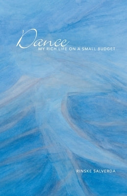 Dance: My Rich Life on a Small Budget by Salverda, Rinske