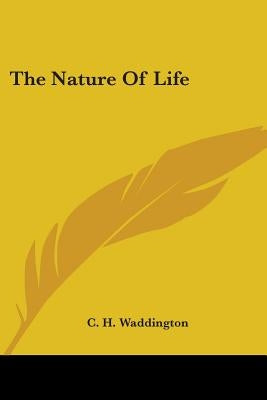 The Nature of Life by Waddington, C. H.