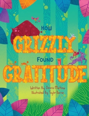 How Grizzly Found Gratitude by Mathew, Dennis