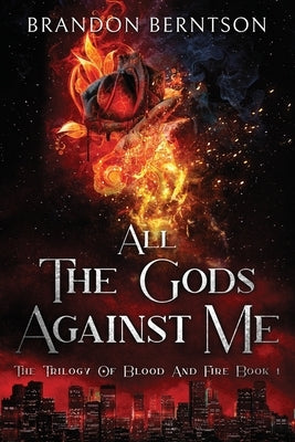 All the Gods Against Me: The Trilogy of Blood and Fire Book 1: A Dark Fantasy Horror Novel by Berntson, Brandon