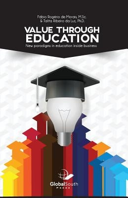 Value Through Education: New Paradigms in Education Inside Business by Ribeiro Da Luz, Talita