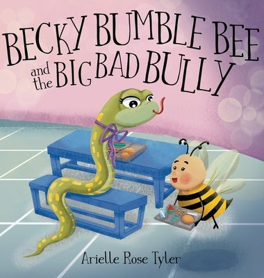 Becky Bumble Bee and the Big Bad Bully by Tyler, Arielle Rose