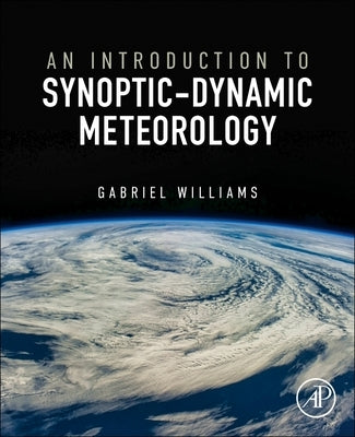 An Introduction to Synoptic-Dynamic Meteorology by Williams, Gabriel