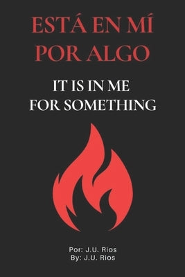 Esta en mi por algo: It is in me for something by Perez, Kelsey