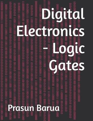 Digital Electronics - Logic Gates by Barua, Prasun