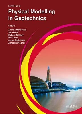 Physical Modelling in Geotechnics: Proceedings of the 9th International Conference on Physical Modelling in Geotechnics (Icpmg 2018), July 17-20, 2018 by McNamara, Andrew