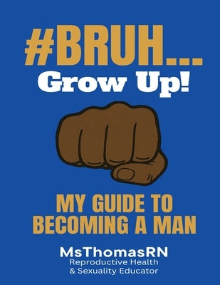 #Bruh...: My Guide To Becoming A Man by Msthomasrn