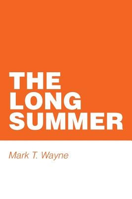 The Long Summer by Wayne, Mark T.