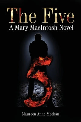 The Five: A Mary MacIntosh Novel (Mary MacIntosh Series Book 6) by Meehan, Maureen Anne