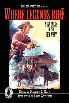 Where Legends Ride by Mayo, Matthew P.