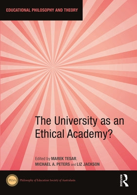 The University as an Ethical Academy? by Tesar, Marek