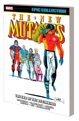 New Mutants Epic Collection: The End of the Beginning by Simonson, Louise
