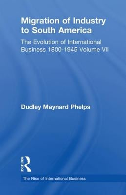 Migration Indust Sth Americ V7 by Phelps, Dudley Maynard