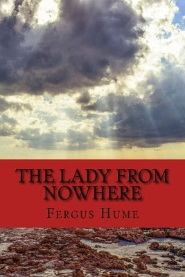 The Lady From Nowhere: A Detective Story by Hume, Fergus