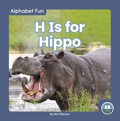 H Is for Hippo by Rebman, Nick