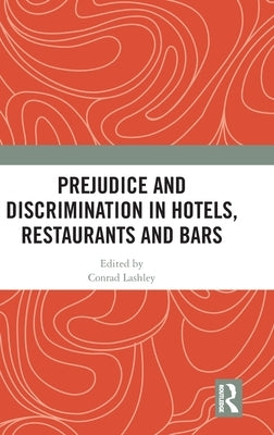 Prejudice and Discrimination in Hotels, Restaurants and Bars by Lashley, Conrad
