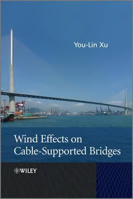 Wind Effects on Cable-Supported Bridges by Xu, You-Lin