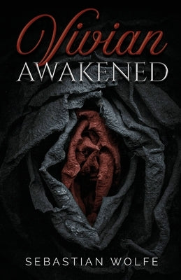 Vivian Awakened: A Couples Narrative of a Housewife's Evolution to Empowered Hotwife by Wolfe, Sebastian