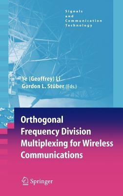 Orthogonal Frequency Division Multiplexing for Wireless Communications by Li, Ye Geoffrey