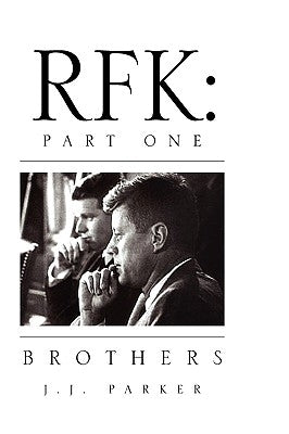 Rfk: Part One by Parker, J. J.