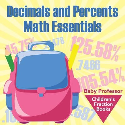 Decimals and Percents Math Essentials: Children's Fraction Books by Baby Professor