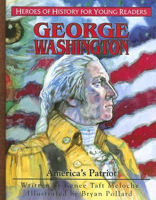 George Washington: America's Patriot by Meloche, Renee Taft