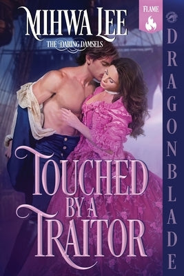 Touched by a Traitor: A Regency Historical Romance by Lee, Mihwa