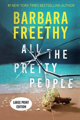 All The Pretty People (LARGE PRINT EDITION): A Page-Turning Psychological Thriller by Freethy, Barbara