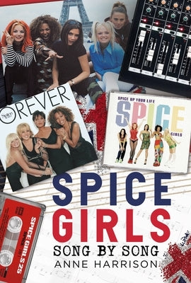 Spice Girls - Song by Song by Harrison, Anne