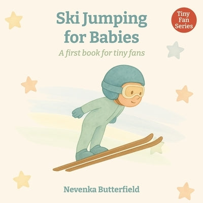 Ski Jumping for Babies: A first book for tiny fans (0-12 months) by Butterfield, Nevenka