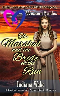 The Marshal and the Bride on the Run: Western Brides by Fiffer, Belle