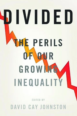 Divided: The Perils of Our Growing Inequality by Johnston, David Cay