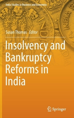 Insolvency and Bankruptcy Reforms in India by Thomas, Susan