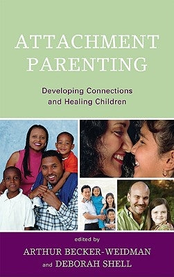 Attachment Parenting: Developing Connections and Healing Children by Becker-Weidman, Arthur