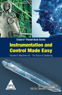 Instrumentation and Control Made Easy - Volume 9: Maritime 4 0 The Future of Seafaring: (Elstan's(R) Marine Engineering Series) by Bhandarkar, Bhaskar