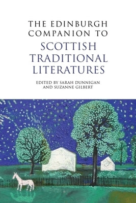 The Edinburgh Companion to Scottish Traditional Literatures by Dunnigan, Sarah M.