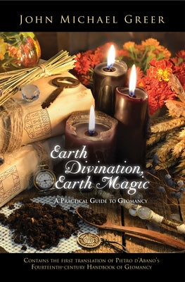 Earth Divination, Earth Magic: A Practical Guide to Geomancy by Greer, John Michael