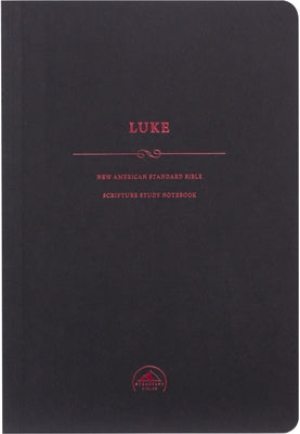 NASB Scripture Study Notebook: Luke by Steadfast Bibles