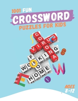 1001 Fun Crossword puzzles for Kids Ages 8-12: Fun Crosswords, Easy to Hard Words to Improve Vocabulary and General, Ages 8, 9, 10, 11 & 12 and Up by Kids, The Puzzler