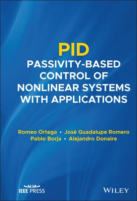Pid Passivity-Based Control of Nonlinear Systems with Applications by Ortega, Romeo