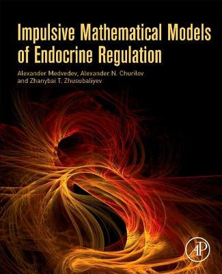 Impulsive Mathematical Models of Endocrine Regulation by Medvedev, Alexander