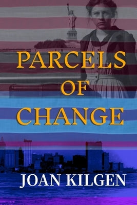 Parcels of Change by Kilgen, Joan
