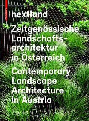 Nextland: Zeitgenössische Landschaftsarchitektur in Österreich / Contemporary Landscape Architecture in Austria by Licka, Lilli