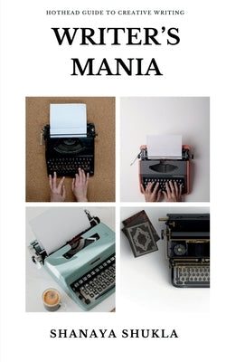 Writer's Mania by Shukla, Shanaya