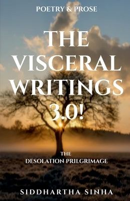 The Visceral Writings 3.0! by Sinha, Siddhartha