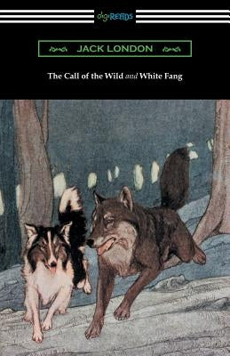 The Call of the Wild and White Fang (Illustrated by Philip R. Goodwin and Charles Livingston Bull) by London, Jack