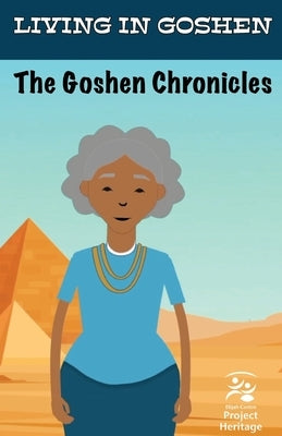 The Goshen Chronicles by Elijah Centre Project Heritage