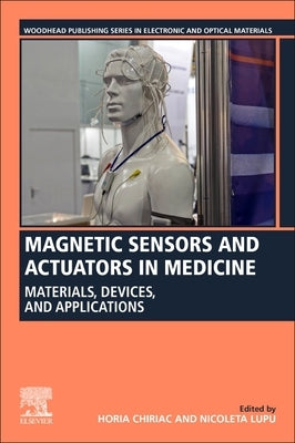 Magnetic Sensors and Actuators in Medicine: Materials, Devices, and Applications by Chiriac, Horia