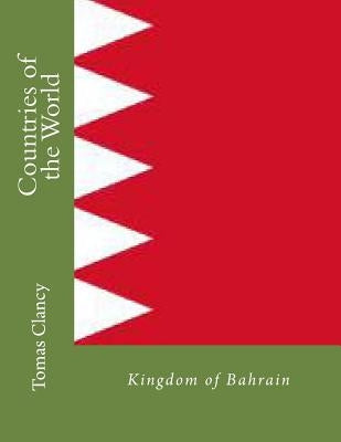 Countries of the World: Kingdom of Bahrain by Clancy, Tomas